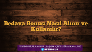 Bedava Bonus: Nasıl Alınır ve Kullanılır?